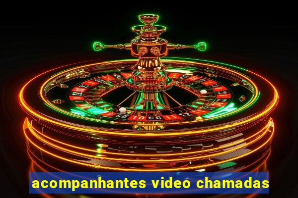 acompanhantes video chamadas