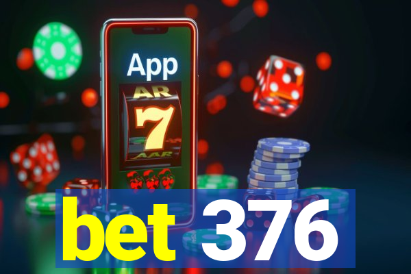 bet 376