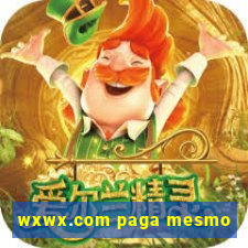 wxwx.com paga mesmo