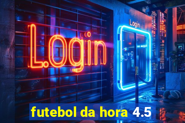 futebol da hora 4.5