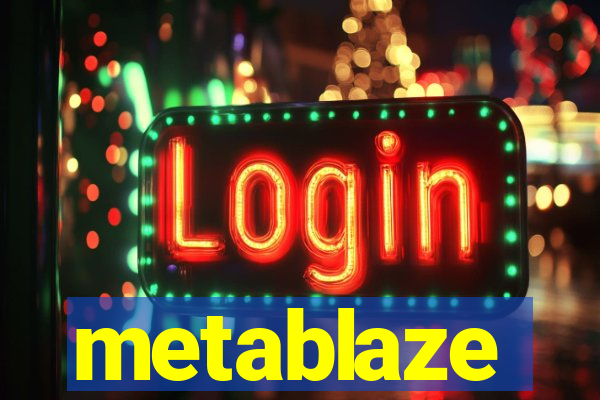 metablaze