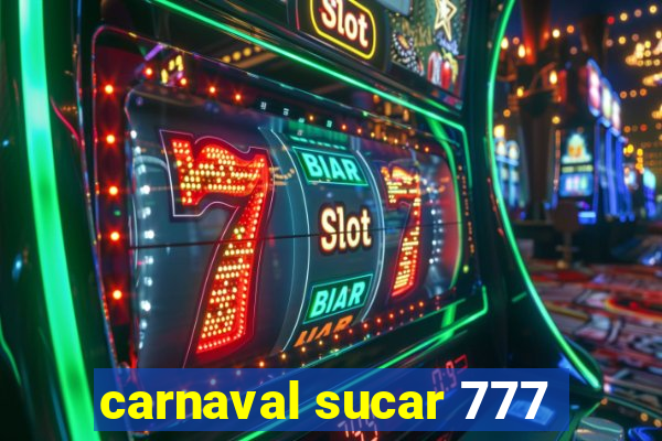 carnaval sucar 777