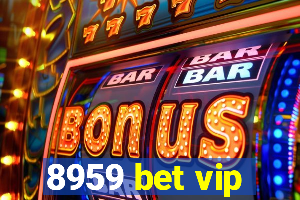 8959 bet vip