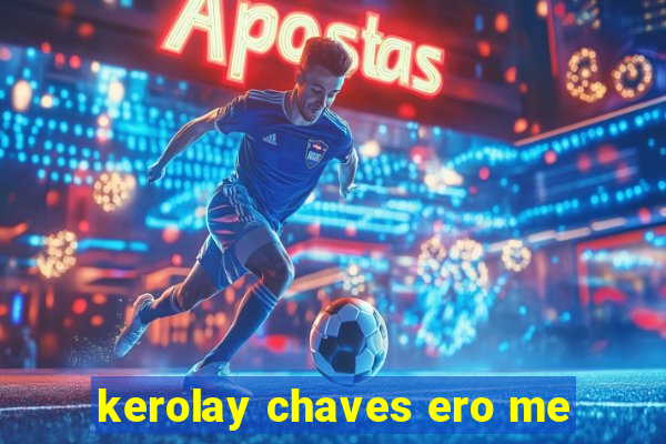 kerolay chaves ero me