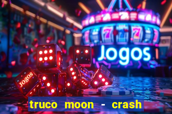 truco moon - crash & poker