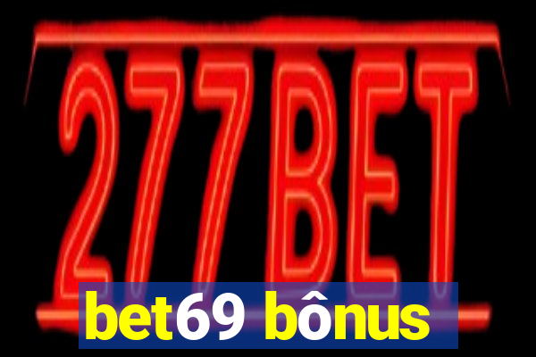 bet69 bônus