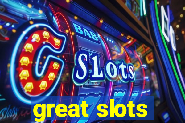 great slots