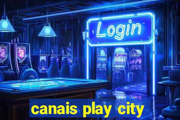 canais play city