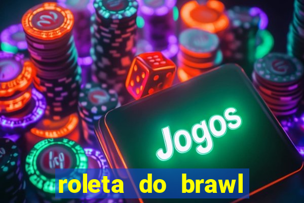 roleta do brawl stars 2024