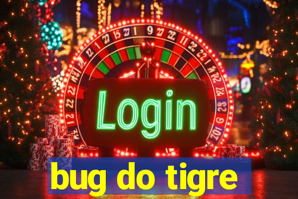 bug do tigre