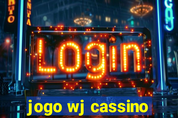 jogo wj cassino