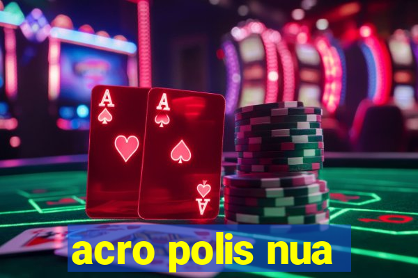 acro polis nua