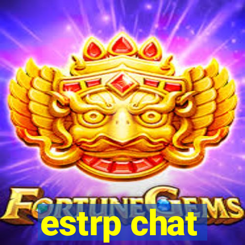 estrp chat