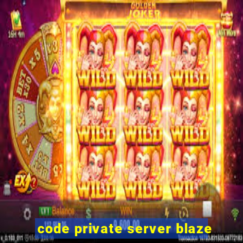 code private server blaze