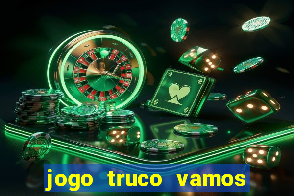 jogo truco vamos paga mesmo