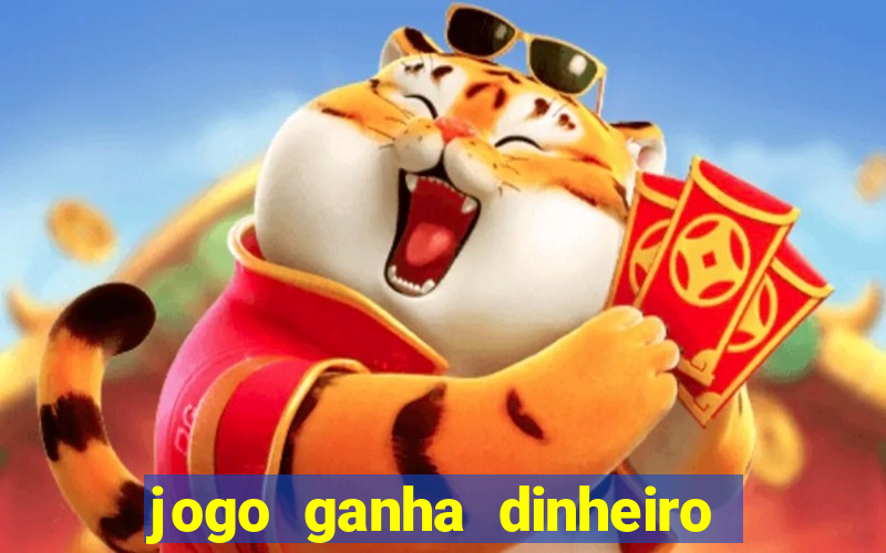 jogo ganha dinheiro de verdade