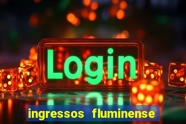 ingressos fluminense x criciuma