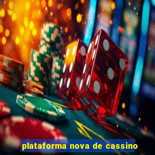 plataforma nova de cassino