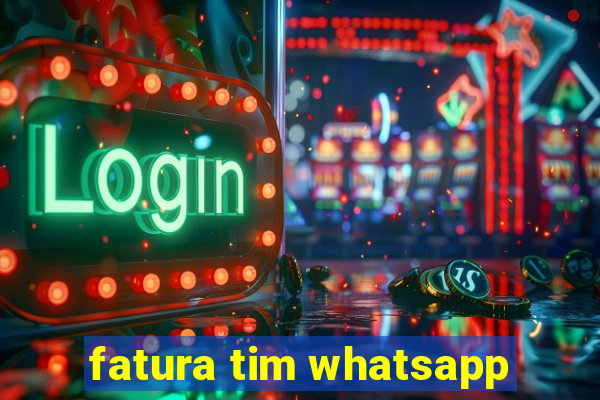 fatura tim whatsapp