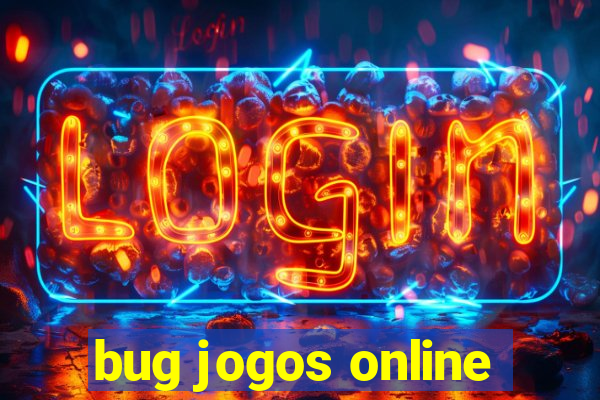 bug jogos online