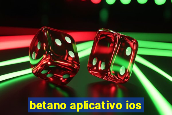 betano aplicativo ios