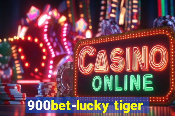 900bet-lucky tiger