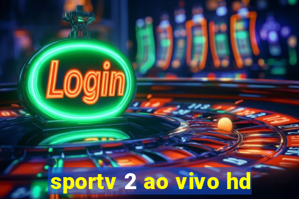 sportv 2 ao vivo hd