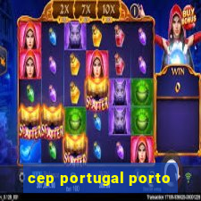 cep portugal porto