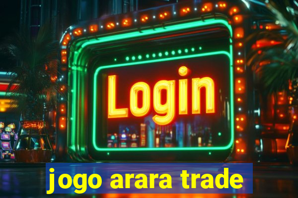 jogo arara trade