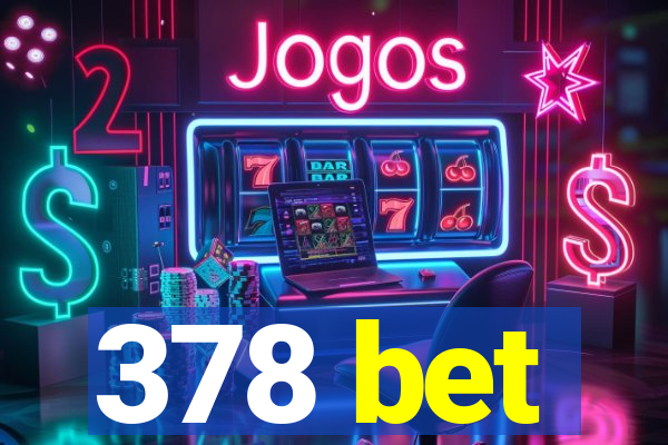 378 bet