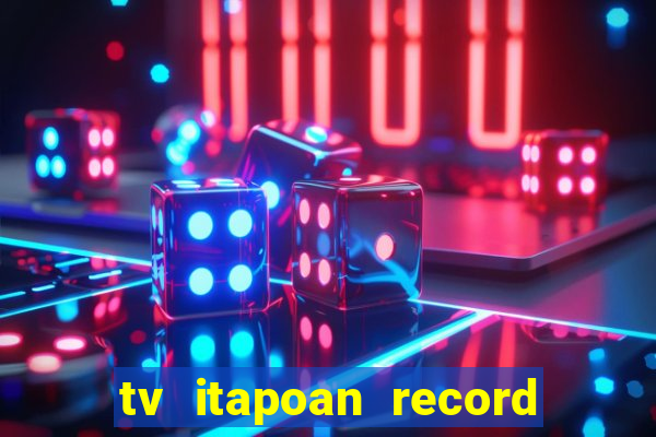 tv itapoan record bahia ao vivo online