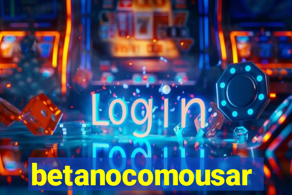 betanocomousar