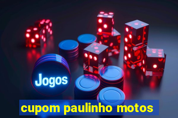 cupom paulinho motos