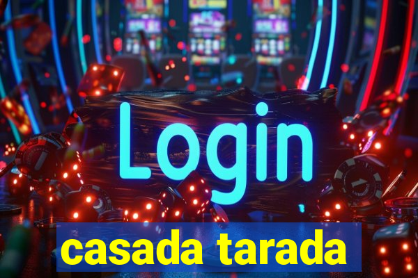 casada tarada