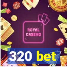 320 bet