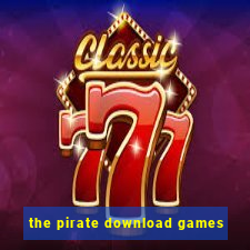 the pirate download games