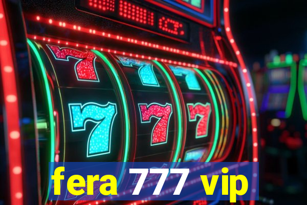 fera 777 vip