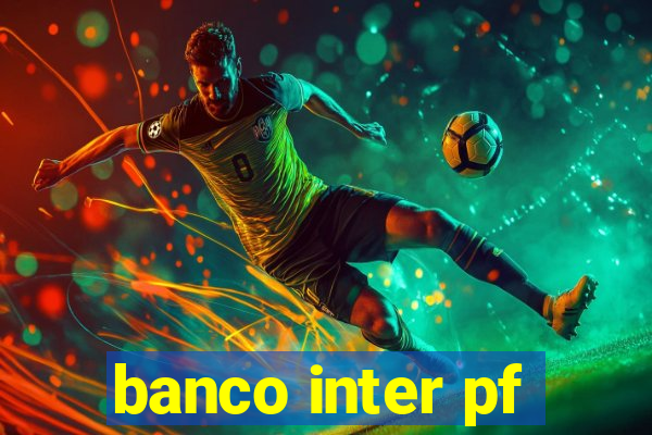 banco inter pf