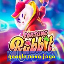 google novo jogo