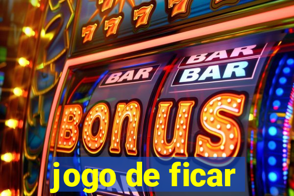 jogo de ficar