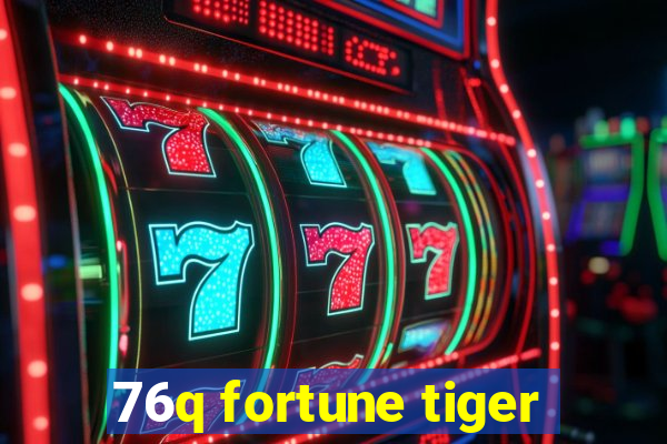 76q fortune tiger