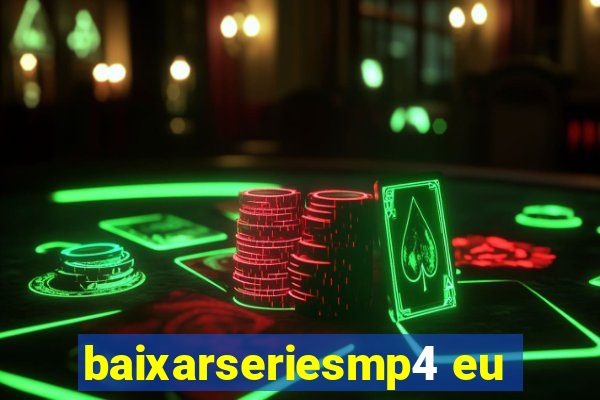 baixarseriesmp4 eu