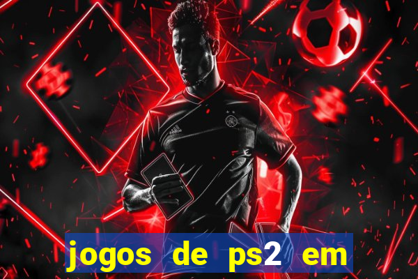 jogos de ps2 em formato iso