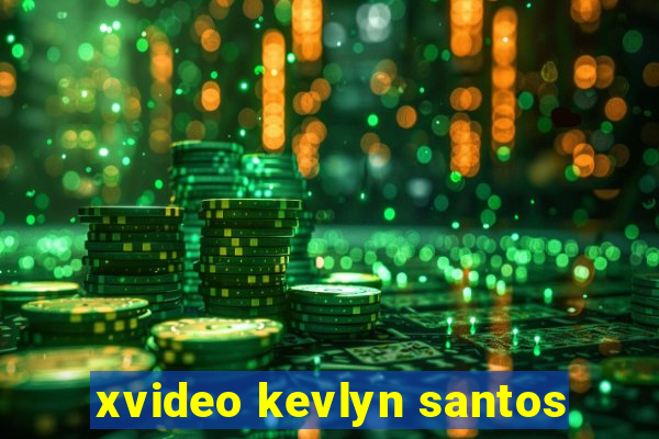 xvideo kevlyn santos