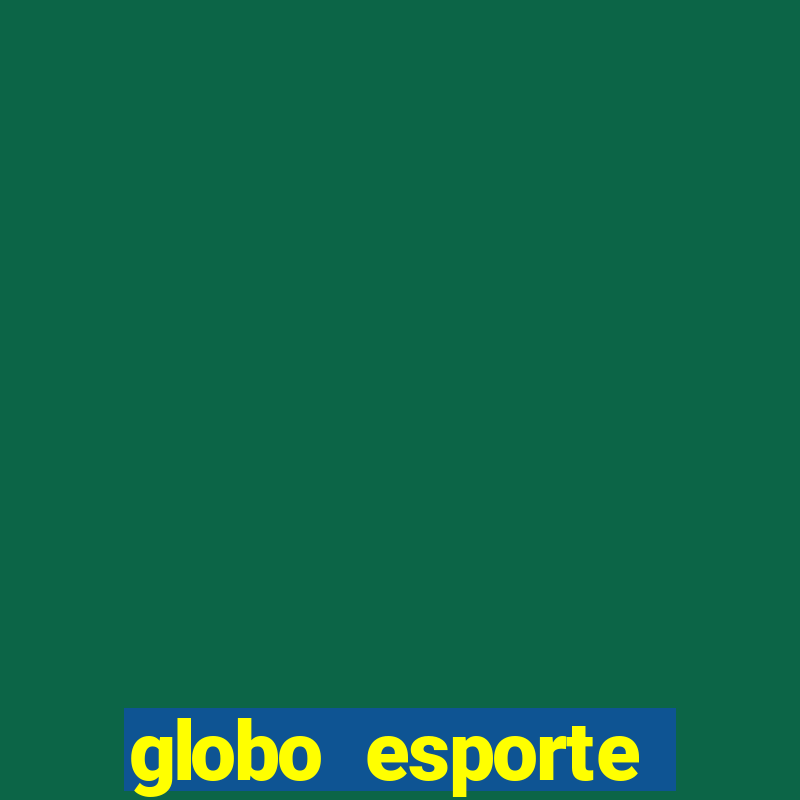 globo esporte absolutamente tudo sobre esporte enoticias pop