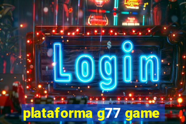 plataforma g77 game