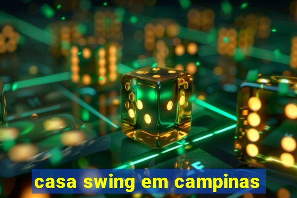 casa swing em campinas