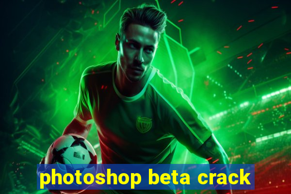 photoshop beta crack