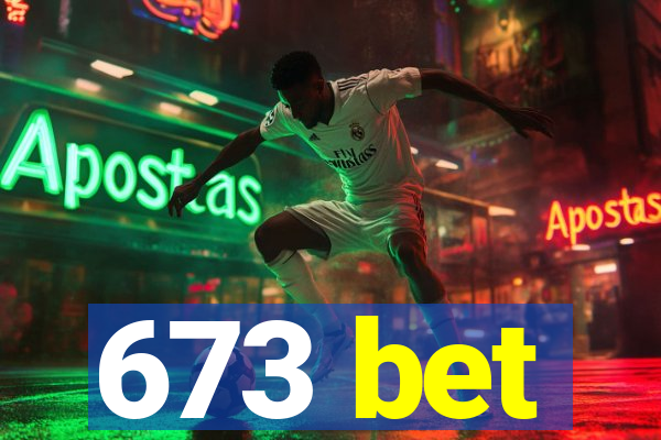 673 bet