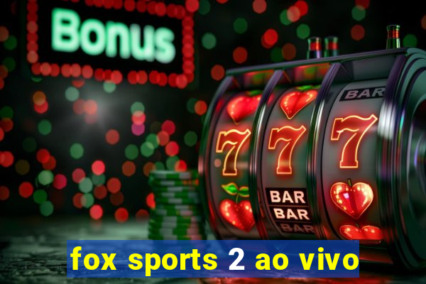 fox sports 2 ao vivo